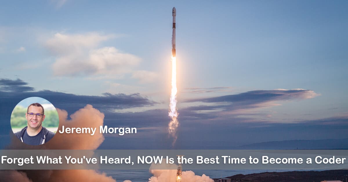 Forget what you’ve heard, now is the best time to become a coder.