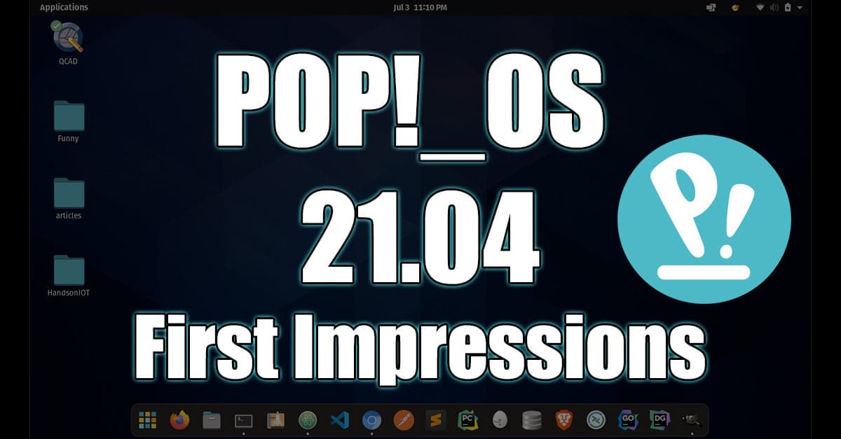 Pop!_OS 21.04 First Impressions